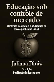 Livro Educação sob controle de mercado: Reformas neoliberais e os desafios da escola pública no Brasil