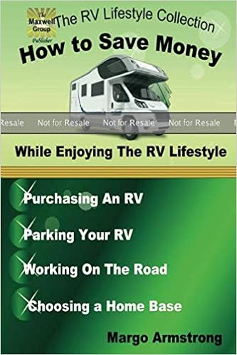 Proof How To Save Money While Enjoying The Rv Lifestyle Re!   al World - proof how to save money while enjoying the rv lifestyle real world information purchasing an rv traveling working on the road margo armstrong
