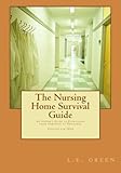 The Nursing Home Survival Guide: An Insider's Perspective on Everything from Admission to Discharge