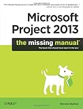 Microsoft Project 2013: The Missing Manual (Missing Manuals) Microsoft Project 2013: The Missing Manual (Missing Manuals)