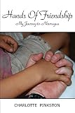 Hands of Friendship: My Journey to Nicaragua by Charlotte Pinkston