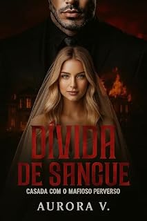 Livro CASADA COM O MAFIOSO PERVERSO: Dívida de Sangue