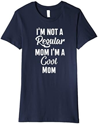 Womens I'm Not a Regular Mom I'm a Cool Mom Funny Shirt Medium Navy