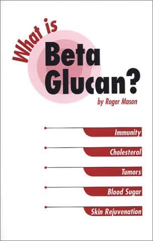 What is Beta Glucan? Paperback – October 15, 2001
