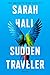 Sudden Traveler: Stories by Sarah Hall