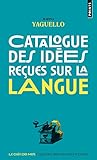 Catalogue des idées reçues sur la langue by