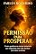 Livro Permissão para Prosperar: Como quebrar as travas invisíveis que impedem sua vida de fluir em todas as áreas