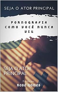 Livro PORNOGRAFIA COMO VOCÊ NUNCA VIU: SEJA O ATOR PRINCIPAL