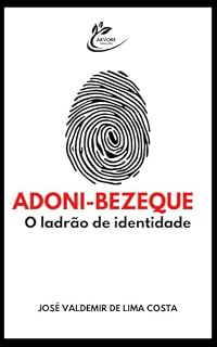 Livro Adoni-Bezeque: O ladrão de identidade