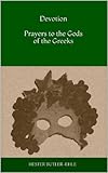 Devotion: Prayers to the Gods of the Greeks