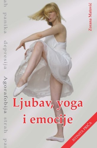Ljubav, yoga, emocije: strah, panika, depresija, agorafobija (Serbian Edition)