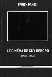 Le  cinéma de Guy Debord ou La négativité à l'œuvre