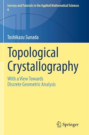Topological Crystallography 6 Surveys And Tutorials In