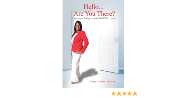 Hello Are You There A Journey To Finding The Real You God Created English Edition Ebook Hinkle Pastor Queen Amazon Com Br Livros Hello Are You There A Journey To Finding The Real You God Created English Edition Ebook Hinkle Pastor Queen Amazon Com Br Livros