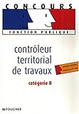 Contrôleur territorial de travaux : Catégorie B by