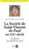 La SociÃ©tÃ© de Saint-Vincent-de-Paul au XIXe siÃ¨cle (French Edition) by 