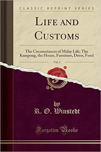 Life And Customs Vol 2 The Circumstances Of Malay Life The Kampong The House Furniture Dress Food Classic Reprint Winstedt R O 9780282593162 Amazon Com Books
