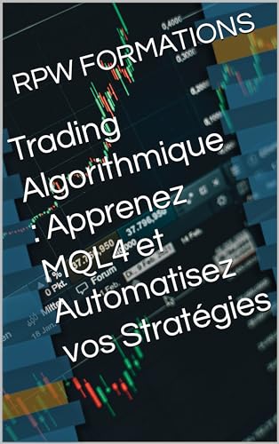 Trading Algorithmique : Apprenez MQL4 et Automatisez vos Stratégies
