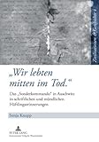 'Wir lebten mitten im Tod' : Das 'Sonderkommando' in Auschwitz in schriftlichen und mündlichen Häftlingserinnerungen, Knopp, Sonja, 3631592973