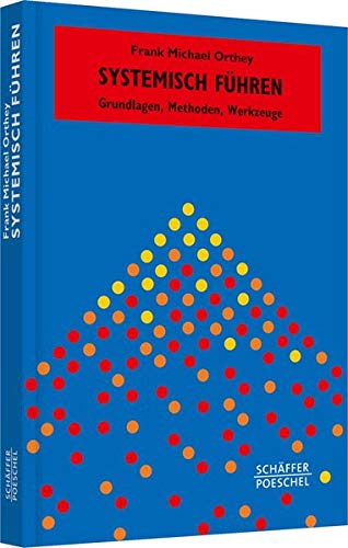 Systemisch Fuhren Grundlagen Methoden Werkzeuge Systemisches Management Amazon De Orthey Frank Michael Orthey Astrid Bucher