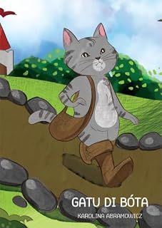 Livro Gatu di Bóta (Puss in Boots): A Fairy Tale in Cape Verdean Creole (Kriolu Kabuverdianu) (Stória pa mininus - Livrus na Kriolu Kabuverdianu | Books in Cape Verdean Creole)