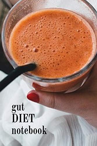 Gut Diet Notebook: Journal Notebook To Write In Your Favorite Gut Diet Recipes, Daily Inspirations, Gratitude, Quotes, Sayings & Meal Plans - Personal ... How To Live A Happy, Healthy & Slim Lifestyle
