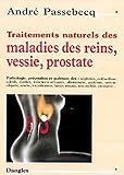 Traitements naturels des reins. vessie. prostate (French Edition) by