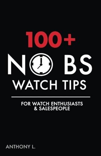 Download 100+ No BS Watch Tips: For Watch Enthusiasts & Salespeople PDF