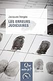 Les erreurs judiciaires: « Que sais-je ? » n° 3656 (French Edition) by Jacques Vergès