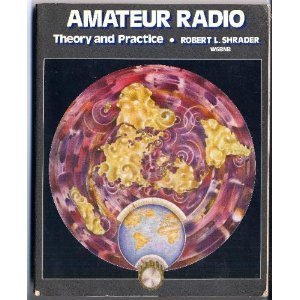 Amateur Radio, Theory and Practice by Robert L. Shrader