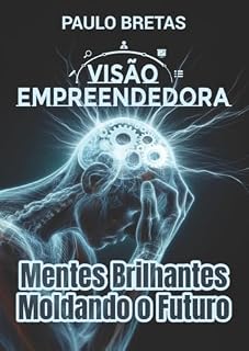 Livro Visão Empreendedora: Mentes brilhantes moldando o futuro