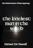 The Loneliest Man In The World: The Third Dermot O'Hara Mystery (The Dermot O'Hara Mysteries Book 3) by Michael McDonnell, Mial Pagan