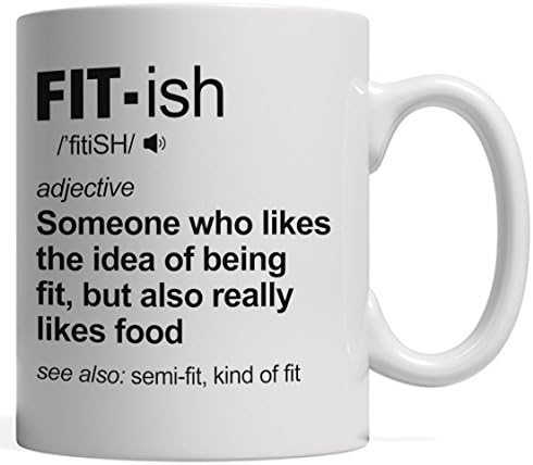 Funny Fit - ish Definition Exercise Gift | Gym Mug - Drink your Pre-Workout Shake while thinking of Pizza, Burgers, Ice Cream, and Tacos!