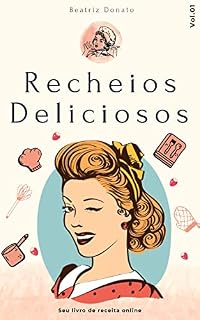 Livro Receitas Recheios Deliciosos : Tudo fica mais gostoso quando é feito com amor.