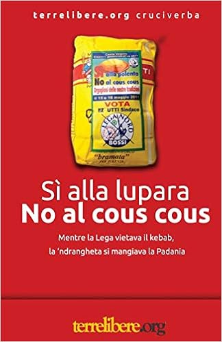 Si Alla Lupara No Al Cous Cous Mentre La Lega Vietava Il Kebab La Ndrangheta Si Mangiava La Padania Cruciverba Italian Edition Terrelibere Amazon Com Books