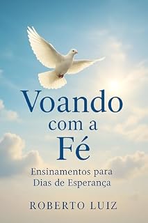 Livro Voando com a Fé : Ensinamentos para dias de esperança