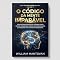 Livro O CÓDIGO DA MENTE IMPARÁVEL: Como Reprogramar Seu Cérebro Para Vencer Ansiedade, Medos, Procrastinação e Construir Uma Vida Extraordinária (ESTRATÉGIAS DE VENDAS E MARKETING)