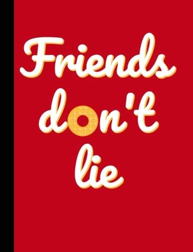 Friends don't lie: Composition Notebook, College ruled. Cute waffle design, red Paperback โ August 15, 2018