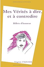 Mes vérités à dire, et à contredire