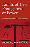 Limits of Law, Prerogatives of Power: Interventionism after Kosovo