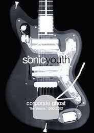 Sonic Youth - Corporate Ghost, The Videos: 1990-2002