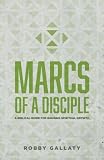 MARCS of a Disciple: A Biblical Guide for Gauging Spiritual Growth (Replicate Disciple-Making Resour by Robby Gallaty