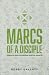 MARCS of a Disciple: A Biblical Guide for Gauging Spiritual Growth (Replicate Disciple-Making Resour by Robby Gallaty