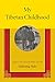 My Tibetan Childhood: When Ice Shattered Stone by 