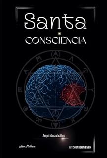 Livro Santa Consciência : Arquitetura da Alma