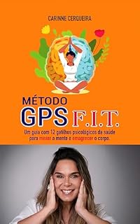 Livro Método GPS F.I.T.: Um guia com 12 passos psicológicos da saúde para mexer com a mente e emagrecer o corpo