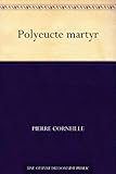 Polyeucte martyr (French Edition) by