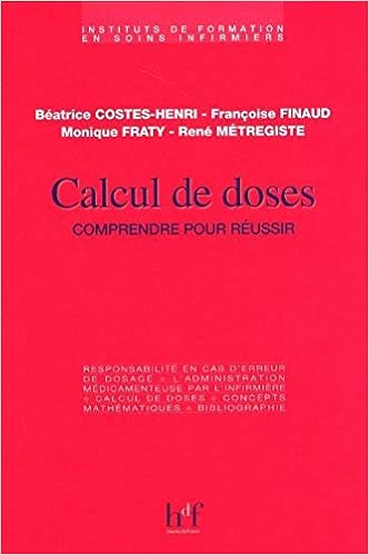 Amazon Fr Calcul De Doses Comprendre Pour Reussir Costes Henri Beatrice Finaud Francoise Fraty Monique Metregiste Rene Livres