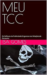 Livro MEU TCC: Os Reflexos da Publicidade Enganosa nas Relações de Consumo