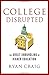 College Disrupted: The Great Unbundling of Higher Education - Book by Ryan Craig